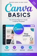 Canva Basics: The Ultimate Beginner's Guide to Editing Templates
